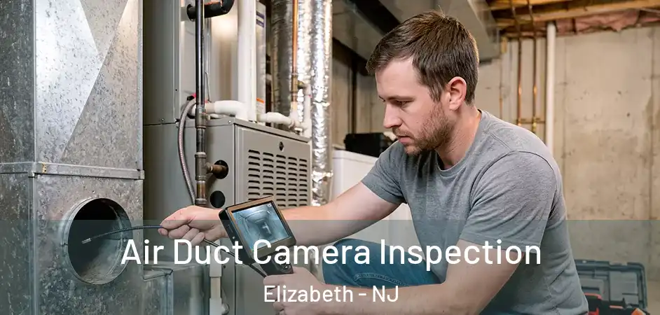 Air Duct Camera Inspection Elizabeth - NJ