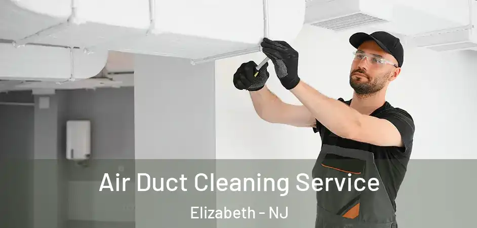  Air Duct Cleaning Service Elizabeth - NJ
