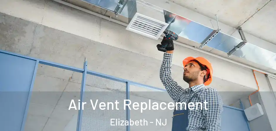  Air Vent Replacement Elizabeth - NJ