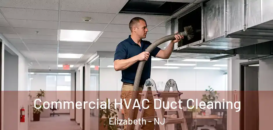 Commercial HVAC Duct Cleaning Elizabeth - NJ