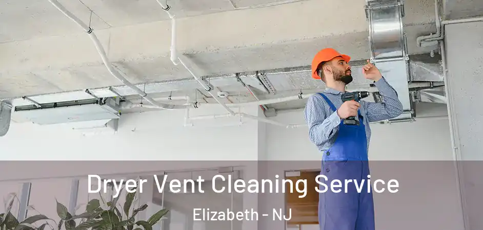Dryer Vent Cleaning Service Elizabeth - NJ