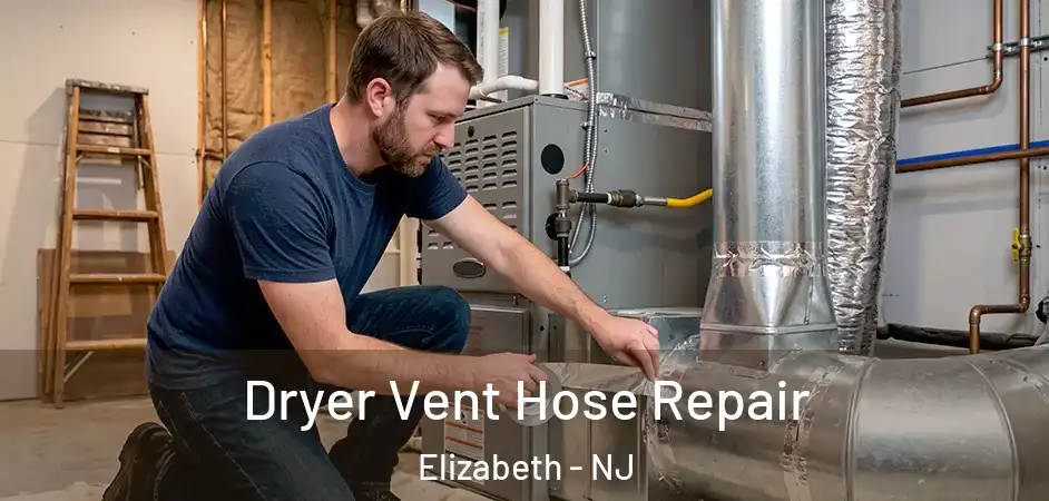 Dryer Vent Hose Repair Elizabeth - NJ