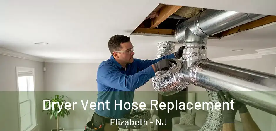  Dryer Vent Hose Replacement Elizabeth - NJ