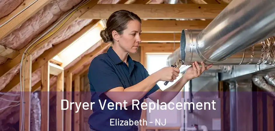  Dryer Vent Replacement Elizabeth - NJ