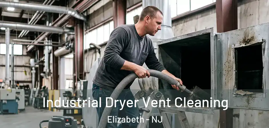 Industrial Dryer Vent Cleaning Elizabeth - NJ
