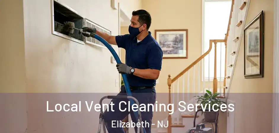  Local Vent Cleaning Services Elizabeth - NJ