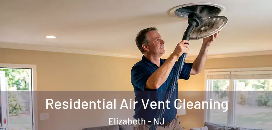 Residential Air Vent Cleaning Elizabeth - NJ