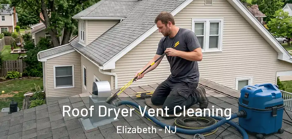  Roof Dryer Vent Cleaning Elizabeth - NJ
